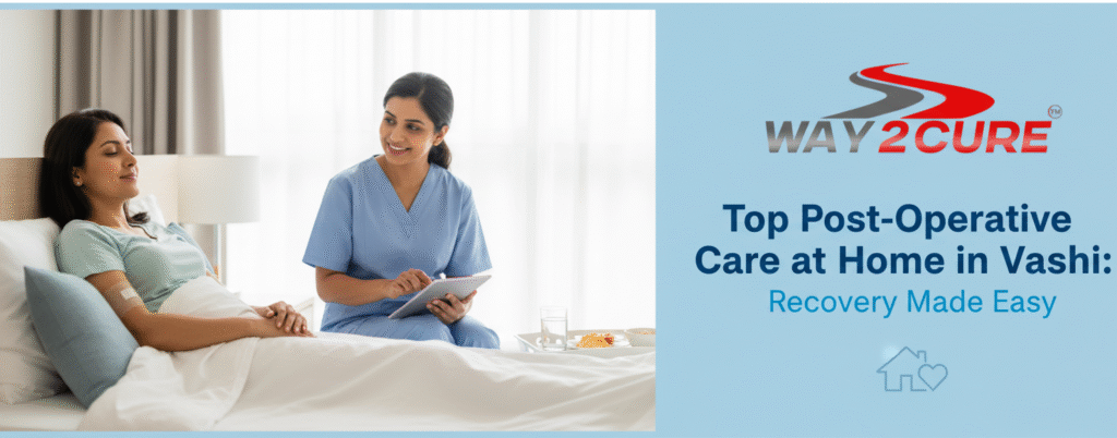 Post-Operative Care at Home in Vashi